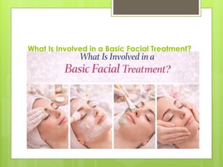 What Is Involved in a Basic Facial Treatment? | PPTX