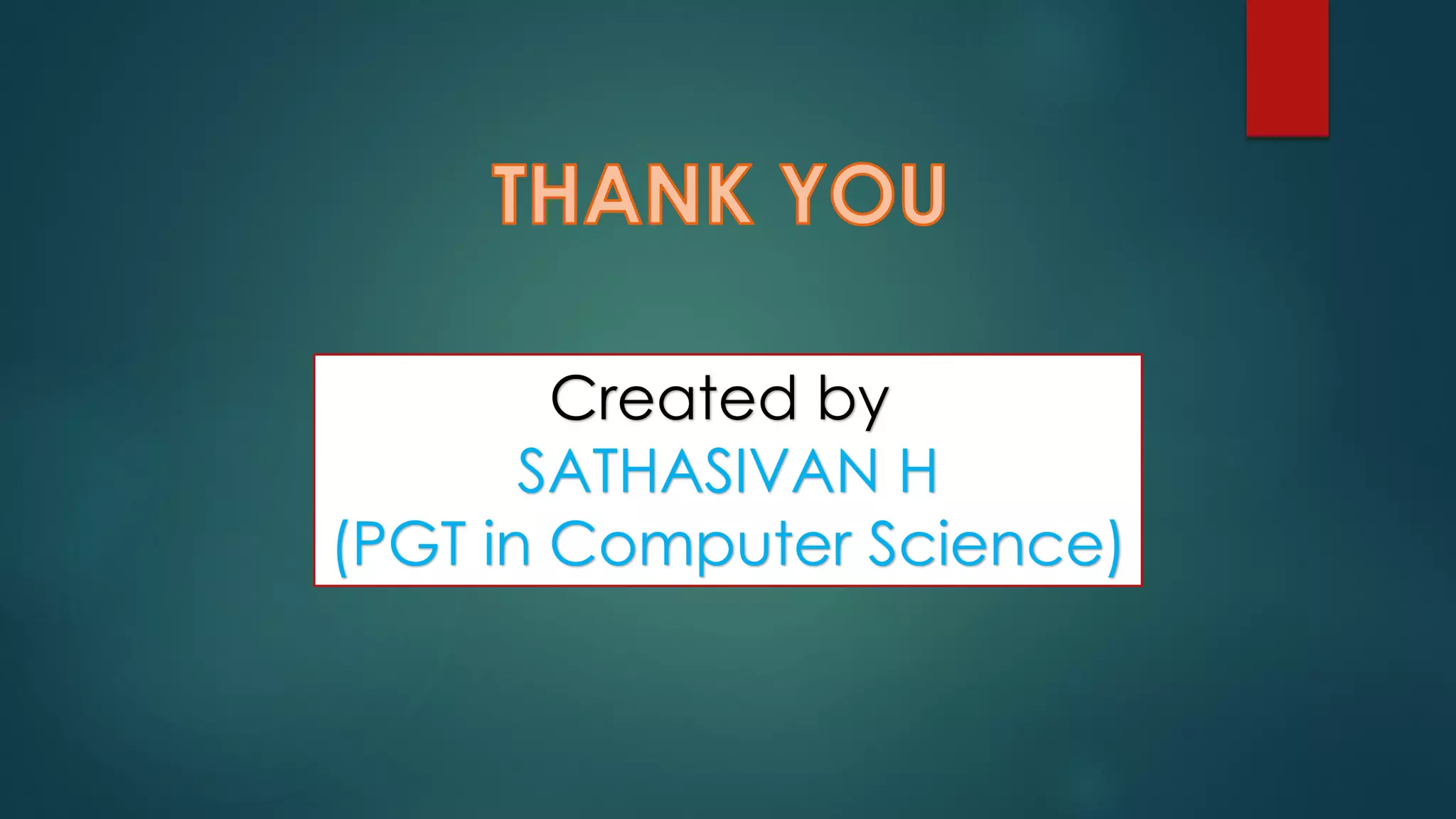 Created by
SATHASIVAN H
(PGT in Computer Science)
 