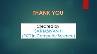 Created by
SATHASIVAN H
(PGT in Computer Science)
 