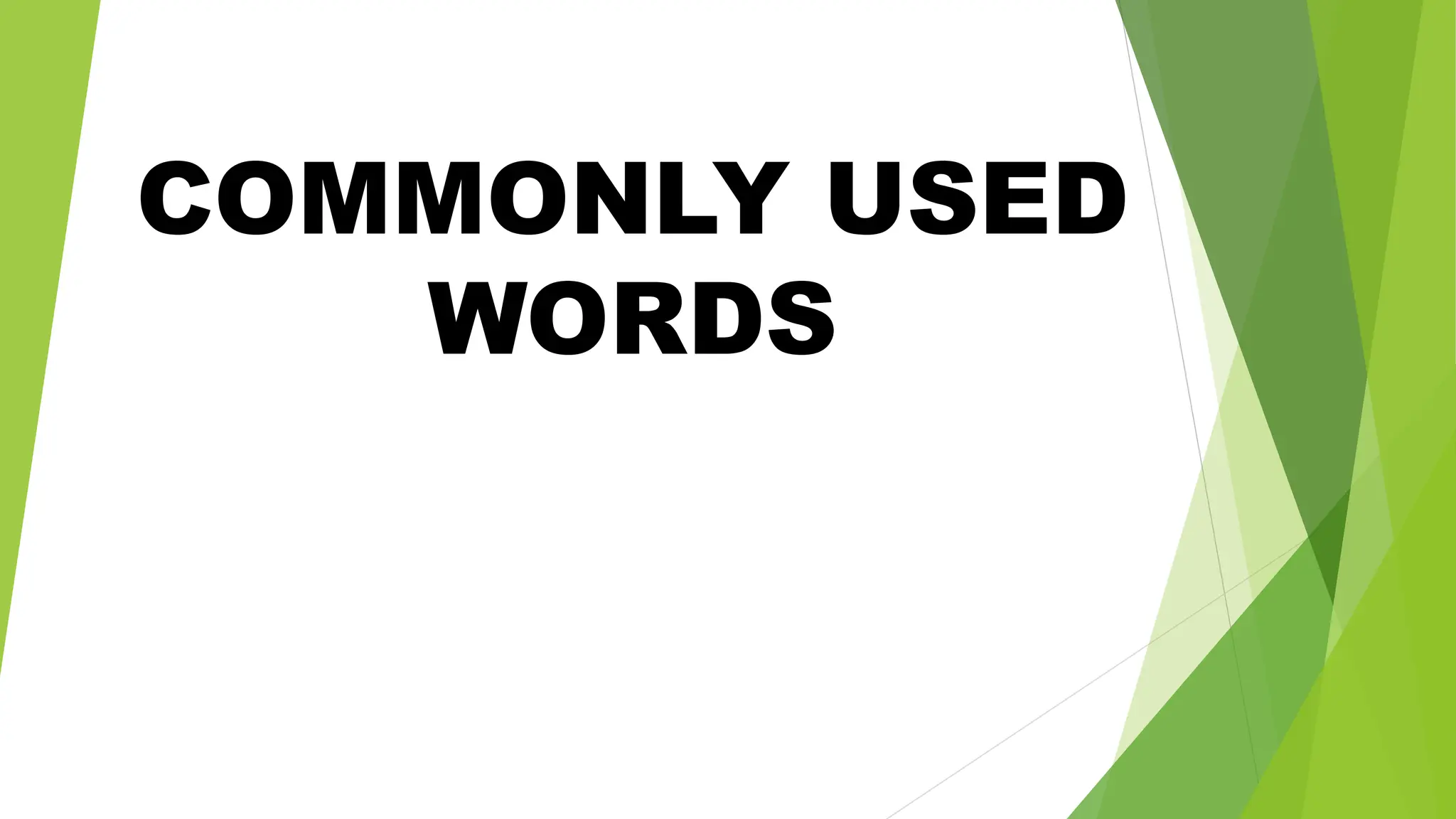 COMMONLY USED
WORDS