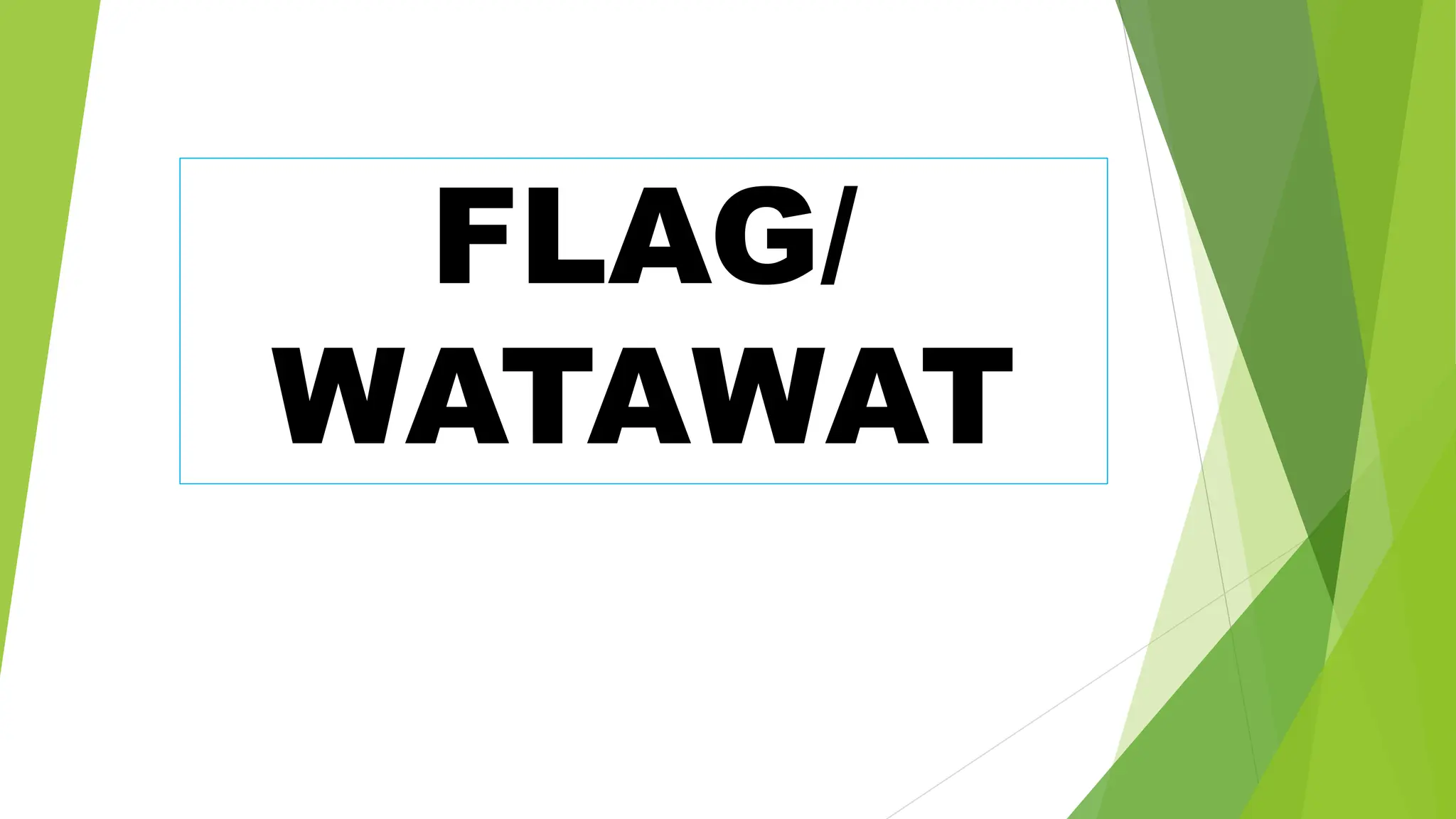 FLAG/
WATAWAT