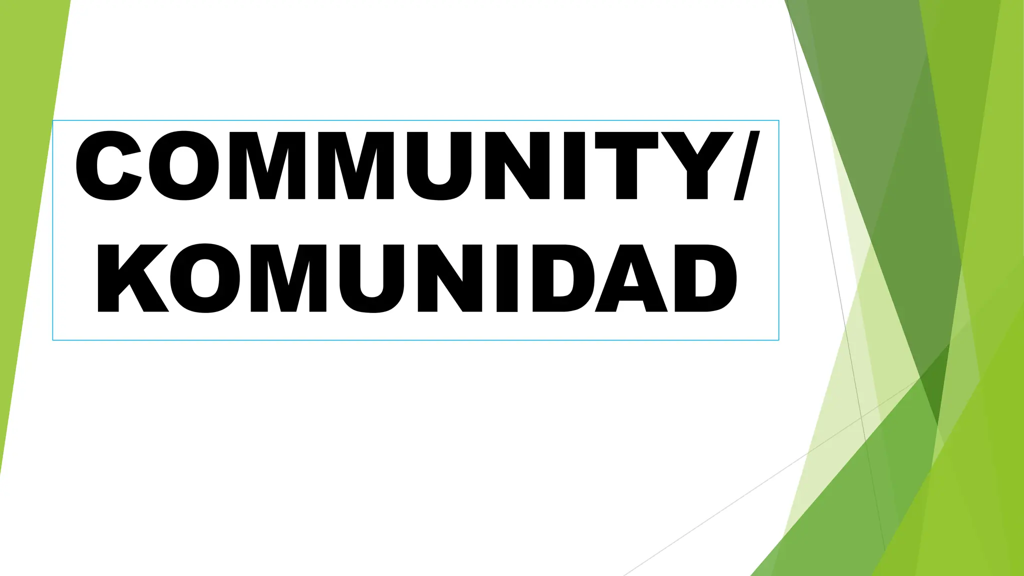COMMUNITY/
KOMUNIDAD