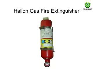 Hallon Gas Fire Extinguisher
 
