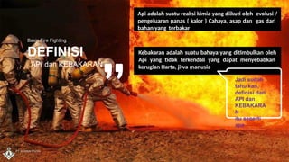 BASIC FIRE FIGHTING.pptx dasar-dasar terjadinya api | PPTX