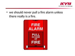 • we should never pull a fire alarm unless
there really is a fire.
 