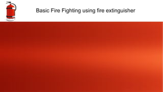 Basic Fire Safety and How to use Fire.pptx