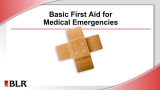 Basic First Aid for
Medical Emergencies
 
