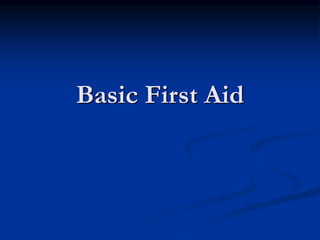Basic First Aid
 