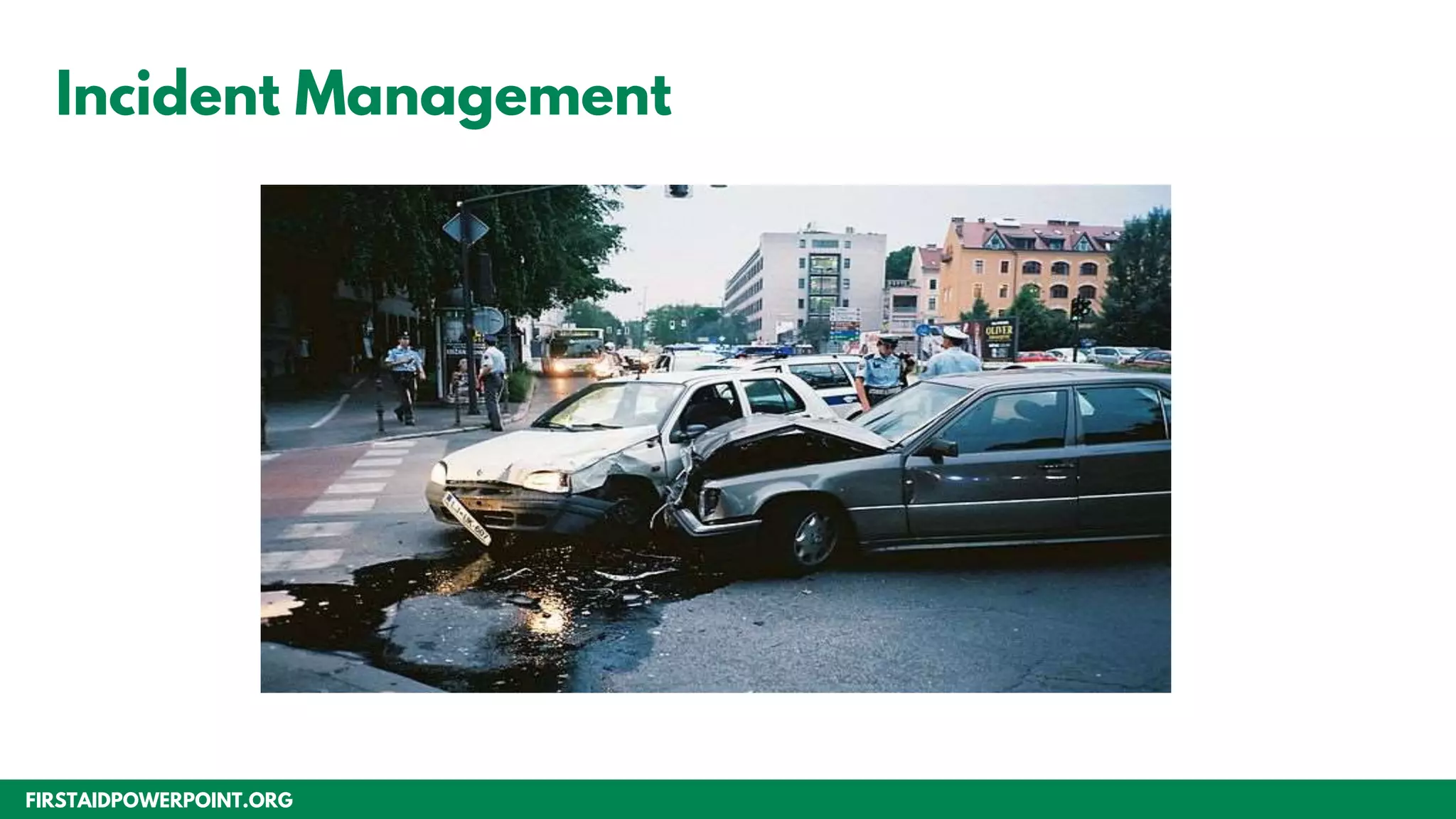 FIRSTAIDPOWERPOINT.ORG
Incident Management
 