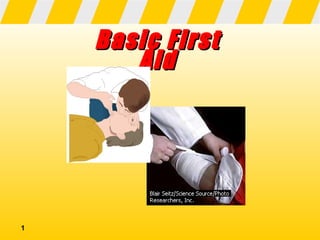 Basic First
       Aid




1
 