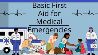 Basic First aid for medical emergencies.pptx