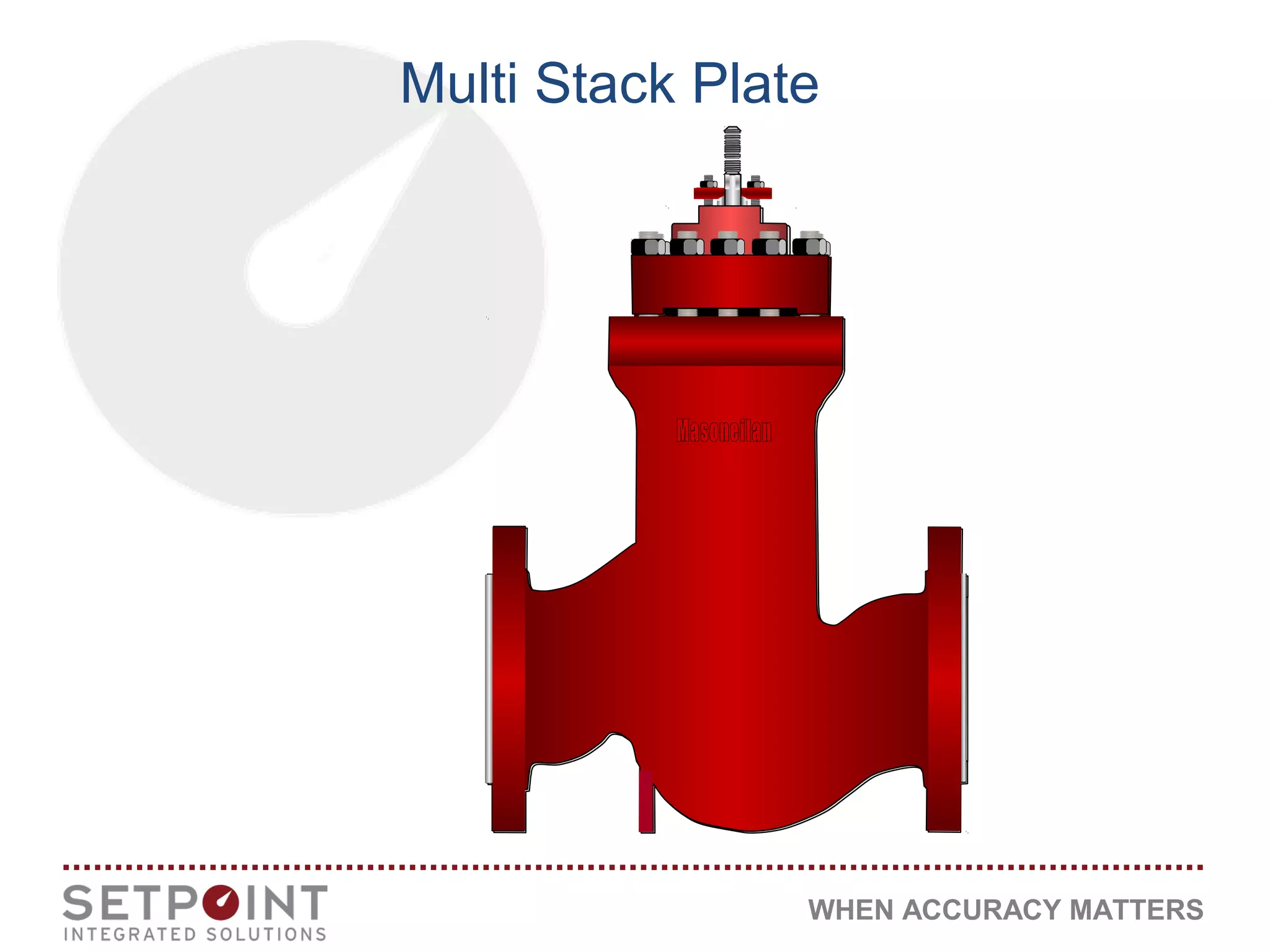 WHEN ACCURACY MATTERS
Multi Stack Plate
 