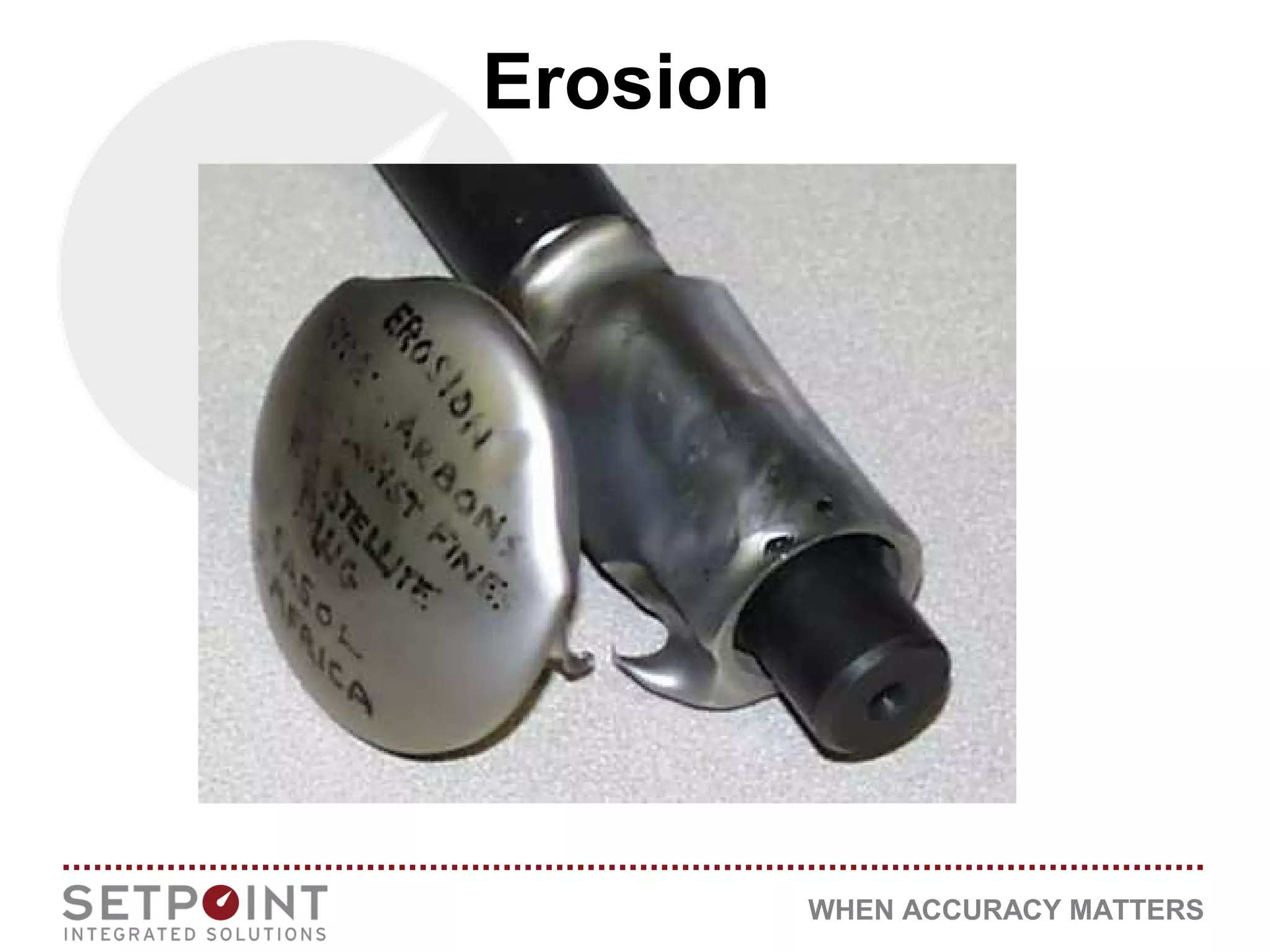 WHEN ACCURACY MATTERS
Erosion
 