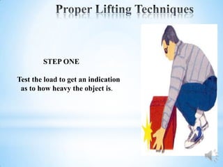 STEP ONE

Test the load to get an indication
 as to how heavy the object is.
 
