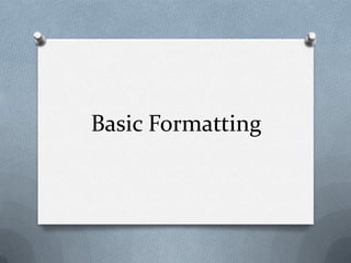 Basic Formatting
 