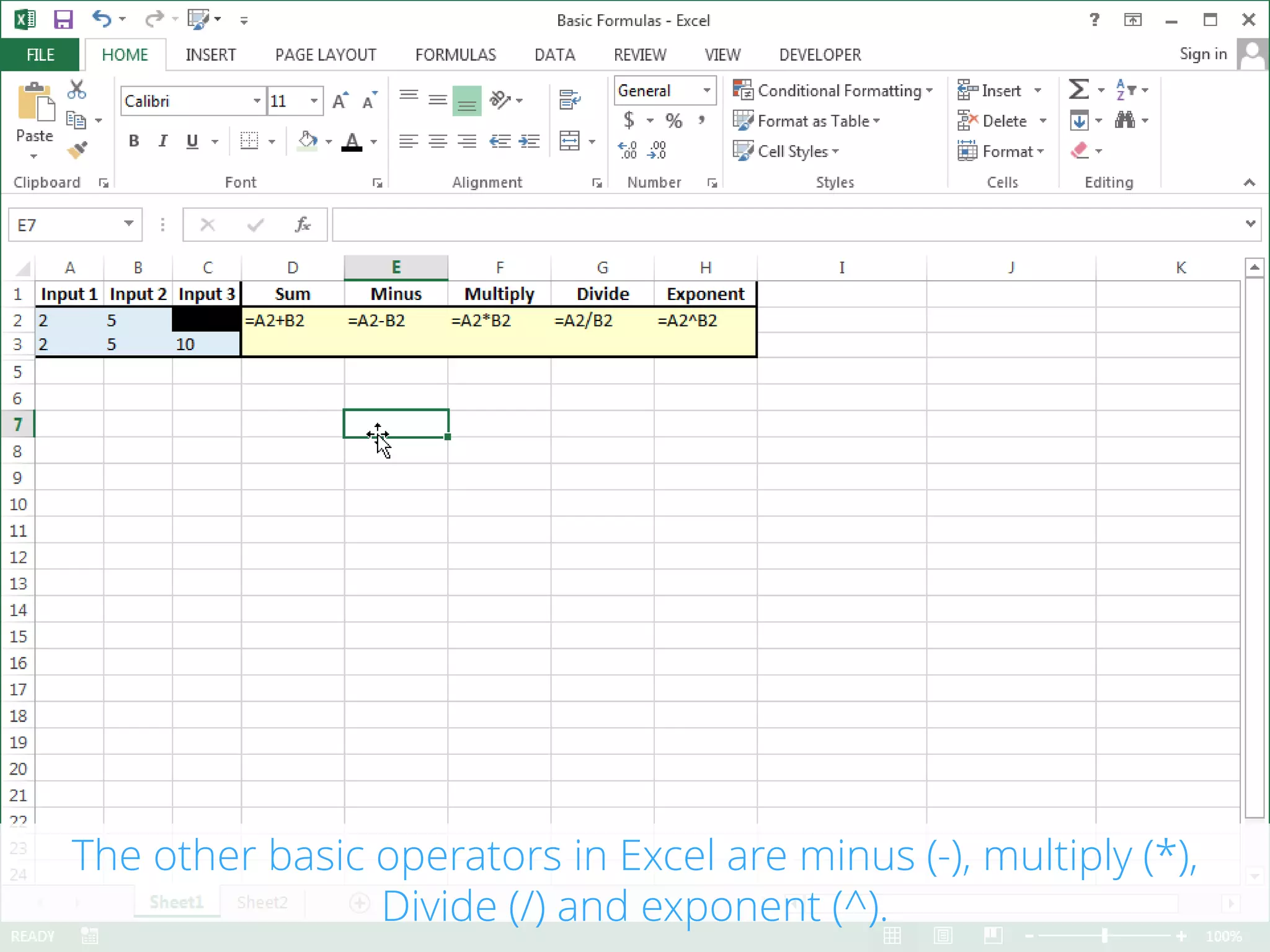 The other basic operators in Excel are minus (-), multiply (*), Divide
(/) and exponent (^).
 