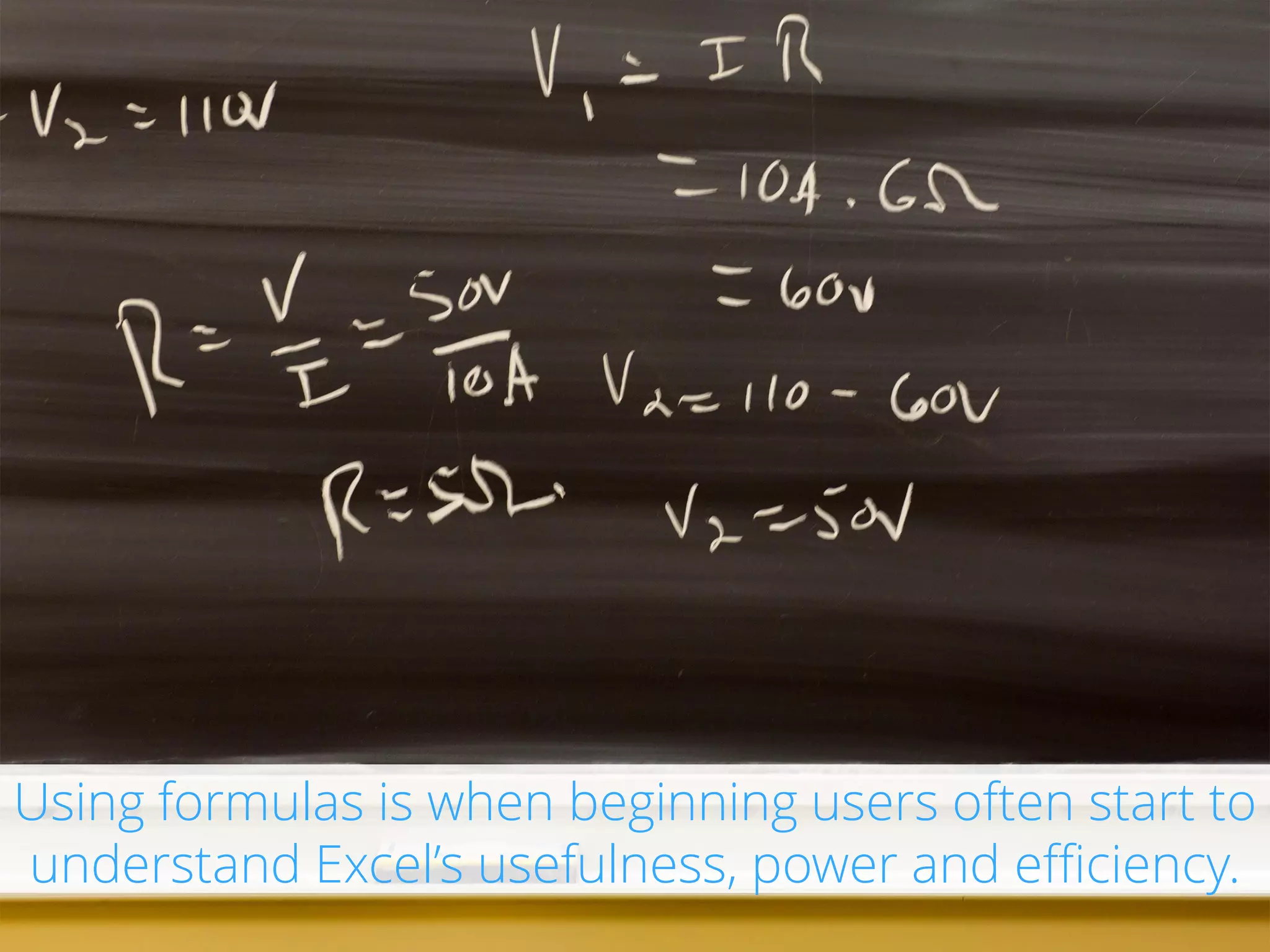 Using formulas is when beginning users often start to
understand Excel’s usefulness, power and efficiency.
 