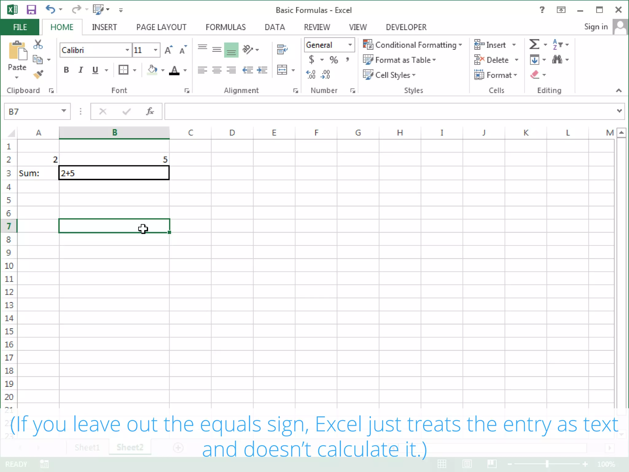 (If you leave out the equals sign, Excel just treats the entry as text
and doesn’t calculate it.)
 