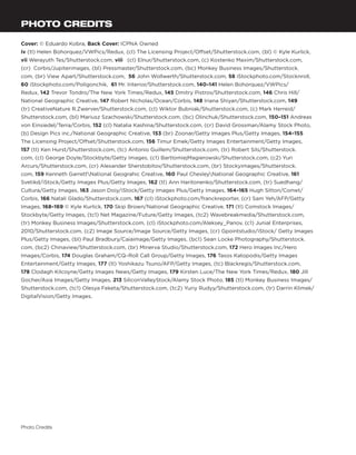 PHOTO CREDITS
Cover: © Eduardo Kobra, Back Cover: ICPNA Owned
iv (tl) Helen Bohorquez/VWPics/Redux, (cl) The Licensing Project/Offset/Shutterstock.com, (bl) © Kyle Kurlick,
vii Werayuth Tes/Shutterstock.com, viii	 (cl) Elnur/Shutterstock.com, (c) Kostenko Maxim/Shutterstock.com,
(cr) Corbis/Jupiterimages, (bl) Pressmaster/Shutterstock.com, (bc) Monkey Business Images/Shutterstock.
com, (br) View Apart/Shutterstock.com, 56 John Wollwerth/Shutterstock.com, 58 iStockphoto.com/Stocknroll,
60 iStockphoto.com/Poligonchik, 61 Mr. Interior/Shutterstock.com, 140–141 Helen Bohorquez/VWPics/
Redux, 142 Trevor Tondro/The New York Times/Redux, 145 Dmitry Pistrov/Shutterstock.com, 146 Chris Hill/
National Geographic Creative, 147 Robert Nicholas/Ocean/Corbis, 148 Iriana Shiyan/Shutterstock.com, 149
(tr) CreativeNature R.Zwerver/Shutterstock.com, (cl) Wiktor Bubniak/Shutterstock.com, (c) Mark Herreid/
Shutterstock.com, (bl) Mariusz Szachowski/Shutterstock.com, (bc) Olinchuk/Shutterstock.com, 150–151 Andreas
von Einsiedel/Terra/Corbis, 152 (cl) Natalia Kashina/Shutterstock.com, (cr) David Grossman/Alamy Stock Photo,
(b) Design Pics inc./National Geographic Creative, 153 (br) Zoonar/Getty Images Plus/Getty Images, 154–155
The Licensing Project/Offset/Shutterstock.com, 156 Timur Emek/Getty Images Entertainment/Getty Images,
157 (tl) Ken Hurst/Shutterstock.com, (tc) Antonio Guillem/Shutterstock.com, (tr) Robert Sils/Shutterstock.
com, (cl) George Doyle/Stockbyte/Getty Images, (c1) BartlomiejMagierowski/Shutterstock.com, (c2) Yuri
Arcurs/Shutterstock.com, (cr) Alexander Sherstobitov/Shutterstock.com, (br) Stockyimages/Shutterstock.
com, 159 Kenneth GarrettNational Geograhic Creative, 160 Paul ChesleyNational Geographic Creative, 161
Svetikd/iStock/Getty Images Plus/Getty Images, 162 (tl) Ann Haritonenko/Shutterstock.com, (tr) Suedhang/
Cultura/Getty Images, 163 Jason Doiy/iStock/Getty Images Plus/Getty Images, 164–165 Hugh Sitton/Comet/
Corbis, 166 Natali Glado/Shutterstock.com, 167 (cl) iStockphoto.com/franckreporter, (cr) Sam Yeh/AFP/Getty
Images, 168–169 © Kyle Kurlick, 170 Skip Brown/National Geographic Creative, 171 (tl) Comstock Images/
Stockbyte/Getty Images, (tc1) Net Magazine/Future/Getty Images, (tc2) Wavebreakmedia/Shutterstock.com,
(tr) Monkey Business Images/Shutterstock.com, (cl) iStockphoto.com/Aleksey_Panov, (c1) Junial Enterprises,
2010/Shutterstock.com, (c2) Image Source/Image Source/Getty Images, (cr) Gpointstudio/iStock/ Getty Images
Plus/Getty Images, (bl) Paul Bradbury/Caiaimage/Getty Images, (bc1) Sean Locke Photography/Shutterstock.
com, (bc2) Chinaview/Shutterstock.com, (br) Minerva Studio/Shutterstock.com, 172 Hero Images Inc/Hero
Images/Corbis, 174 Douglas Graham/CQ–Roll Call Group/Getty Images, 176 Tasos Katopodis/Getty Images
Entertainment/Getty Images, 177 (tl) Yoshikazu Tsuno/AFP/Getty Images, (tc) Blackregis/Shutterstock.com,
178 Clodagh Kilcoyne/Getty Images News/Getty Images, 179 Kirsten Luce/The New York Times/Redux, 180 Jill
Gocher/Asia Images/Getty Images, 213 SiliconValleyStock/Alamy Stock Photo, 185 (tl) Monkey Business Images/
Shutterstock.com, (tc1) Olesya Feketa/Shutterstock.com, (tc2) Yuriy Rudyy/Shutterstock.com, (tr) Darrin Klimek/
DigitalVision/Getty Images.
Photo Credits
 