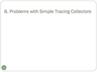 8. Problems with Simple Tracing Collectors 
