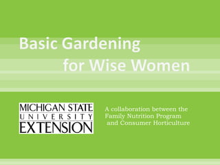 A collaboration between the  Family Nutrition Program  and Consumer Horticulture 