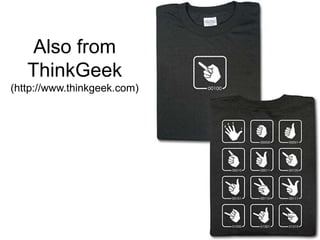 28
Also from
ThinkGeek
(http://www.thinkgeek.com)
 