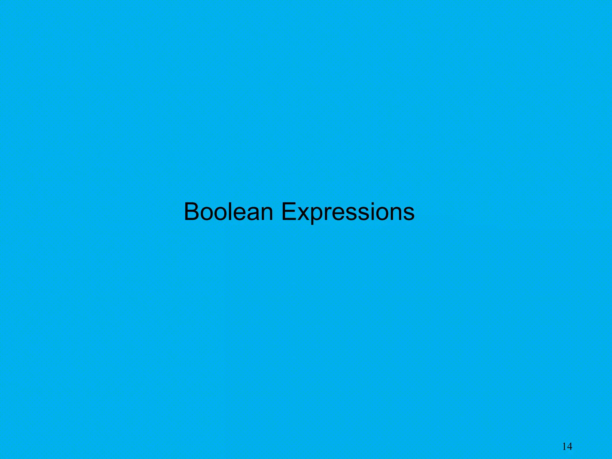 14
Boolean Expressions
 