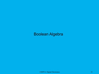 13IDP14- Digital Electronics 21
Boolean Algebra
 