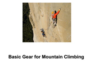 Basic Gear for Mountain ClimbingBasic Gear for Mountain Climbing
 