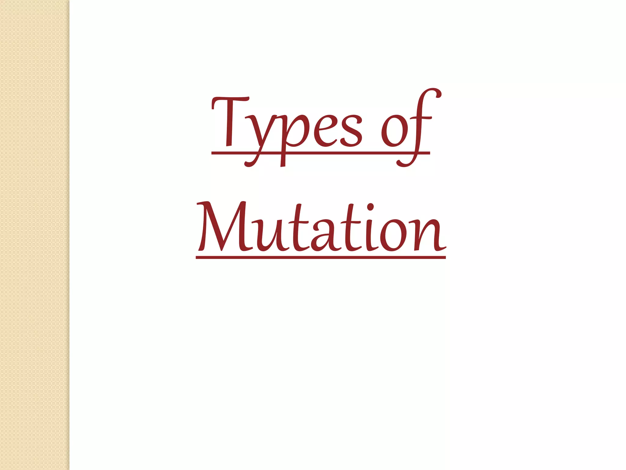 Types of
Mutation
 
