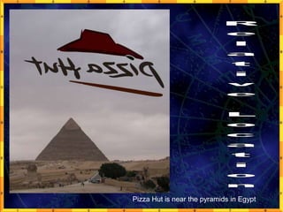 Pizza Hut is near the pyramids in Egypt
 