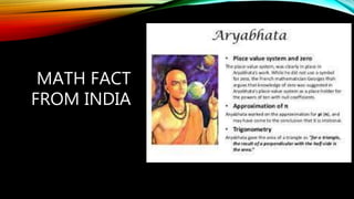 MATH FACT
FROM INDIA
 