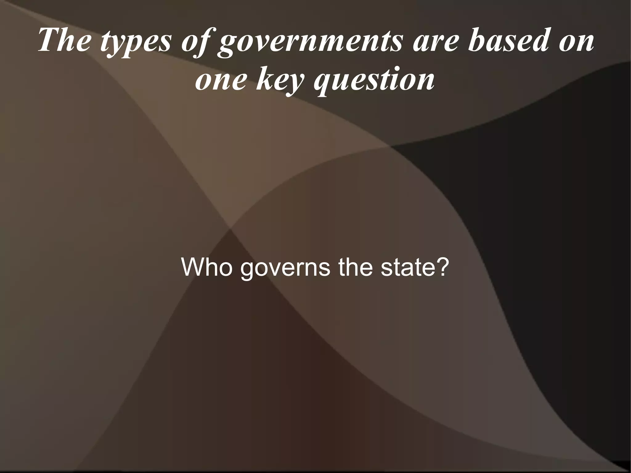 There are three different types of governements Autocracy Oligarchy Democracy 
