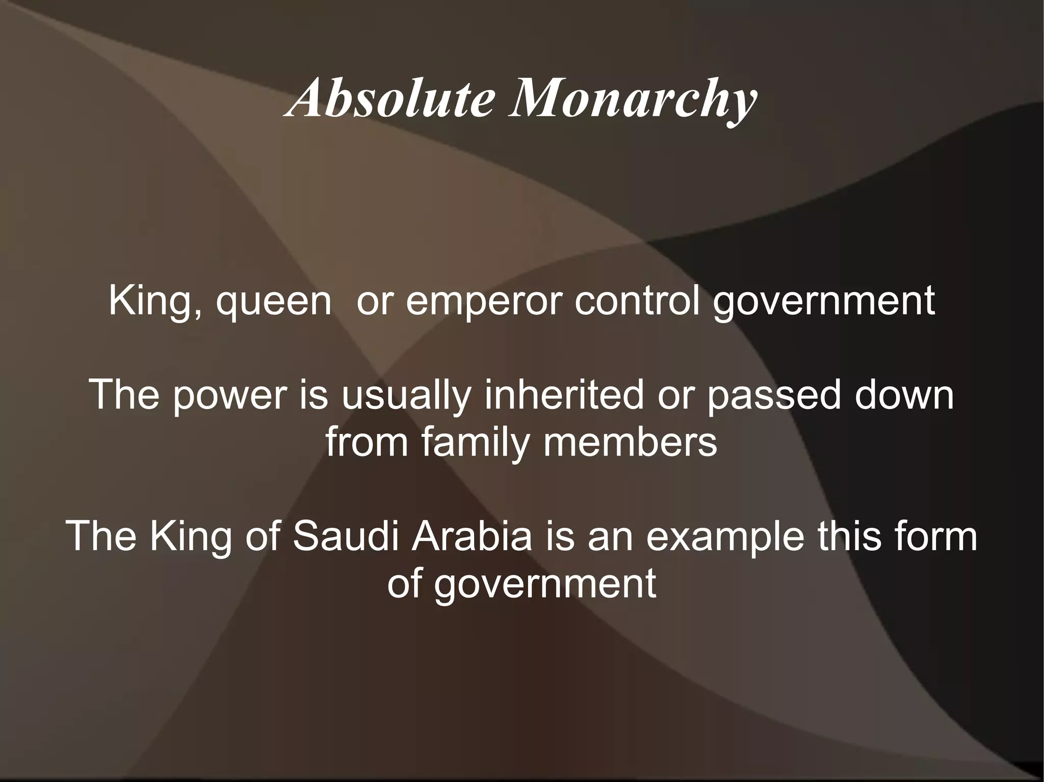 Absolute Monarchs often relied on the philosophy of Divine Right The idea that a ruler was appointed by God and the right to rule people was inherited, in the blood itself passed down by natural reproduction from father to son, daughter.... These are called dynasties 