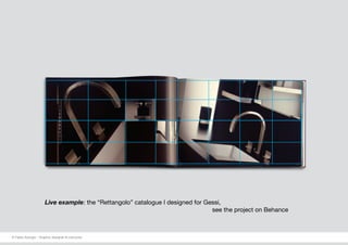 Live example: the “Rettangolo” catalogue I designed for Gessi,
see the project on Behance
© Fabio Arangio - Graphic designer & instructor
 