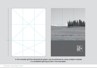 T U
SCA
NY
In the modular grid the hierarchical system can be achieved by using multiple modules
in a simplified split layout like in the examples .
© Fabio Arangio - Graphic designer & instructor
 