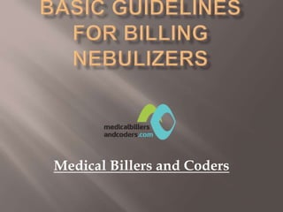 Nebulizer Procedure Code Basic guidelines for billing nebulizers | PPTX