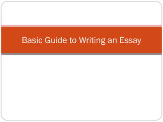 Basic Guide to Writing an Essay
 
