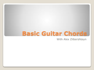 Basic Guitar Chords
With Alex Zilbershteyn
 