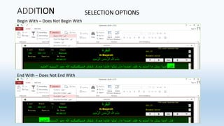 ADDITION SELECTION OPTIONS
Begin With – Does Not Begin With
End With – Does Not End With
 