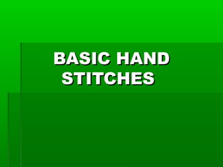 BASIC HANDBASIC HAND
STITCHESSTITCHES
 