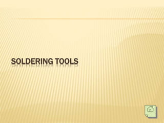 SOLDERING TOOLS
 