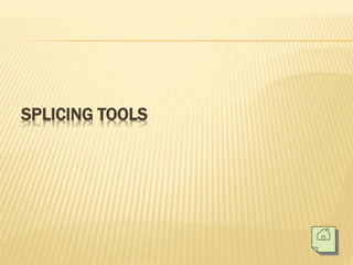 SPLICING TOOLS
 