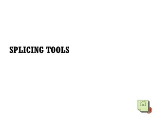 SPLICING TOOLS
 