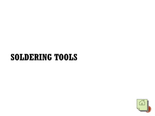 SOLDERING TOOLS
 