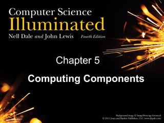 Chapter 5 5 
Computing Components 
 