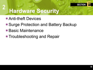 2
SECTION E
50
Hardware Security
Anti-theft Devices
Surge Protection and Battery Backup
Basic Maintenance
Troubleshooting and Repair
 