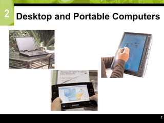 2
7
Desktop and Portable Computers
 