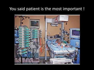 You said patient is the most important !
 