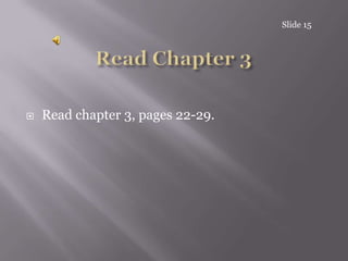Slide 15Read Chapter 3Read chapter 3, pages 22-29.